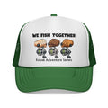 'We Fish Together" Trucker Cap